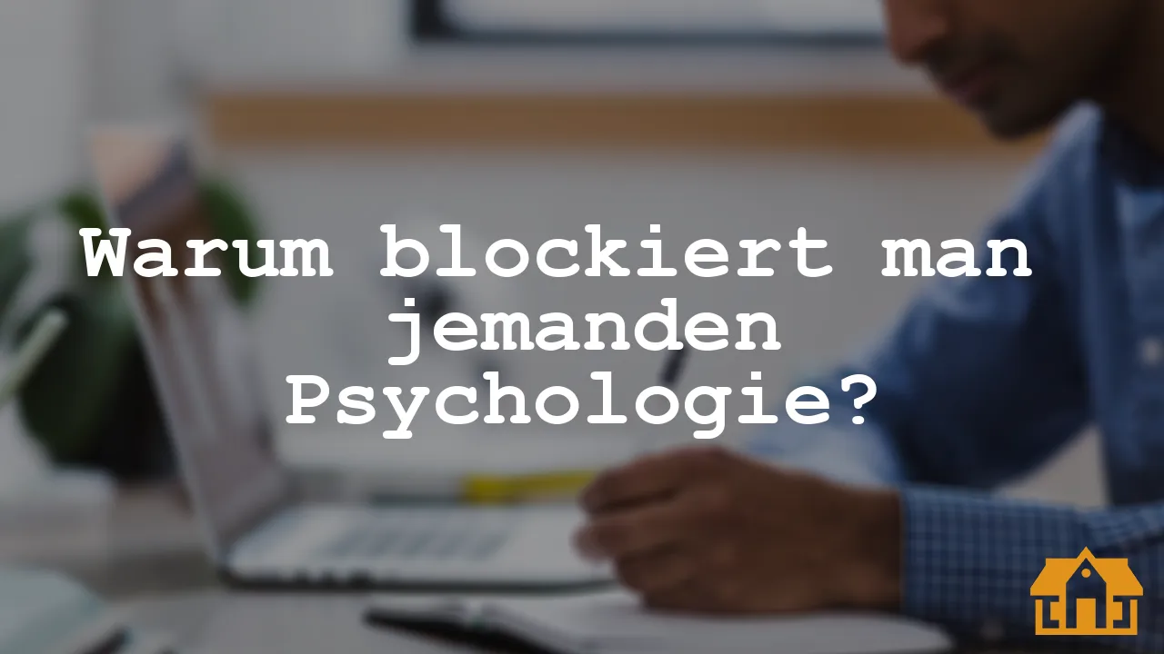 Warum blockiert man jemanden Psychologie?