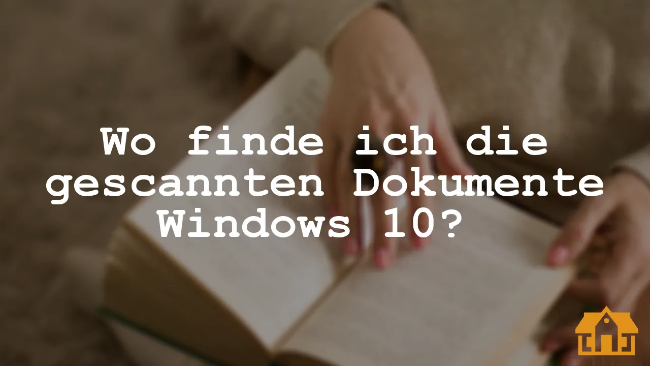 Wo finde ich die gescannten Dokumente Windows 10? Vermietedichreich