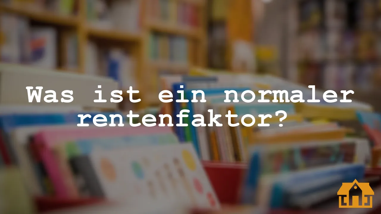 Was ist ein normaler rentenfaktor? | Vermietedichreich